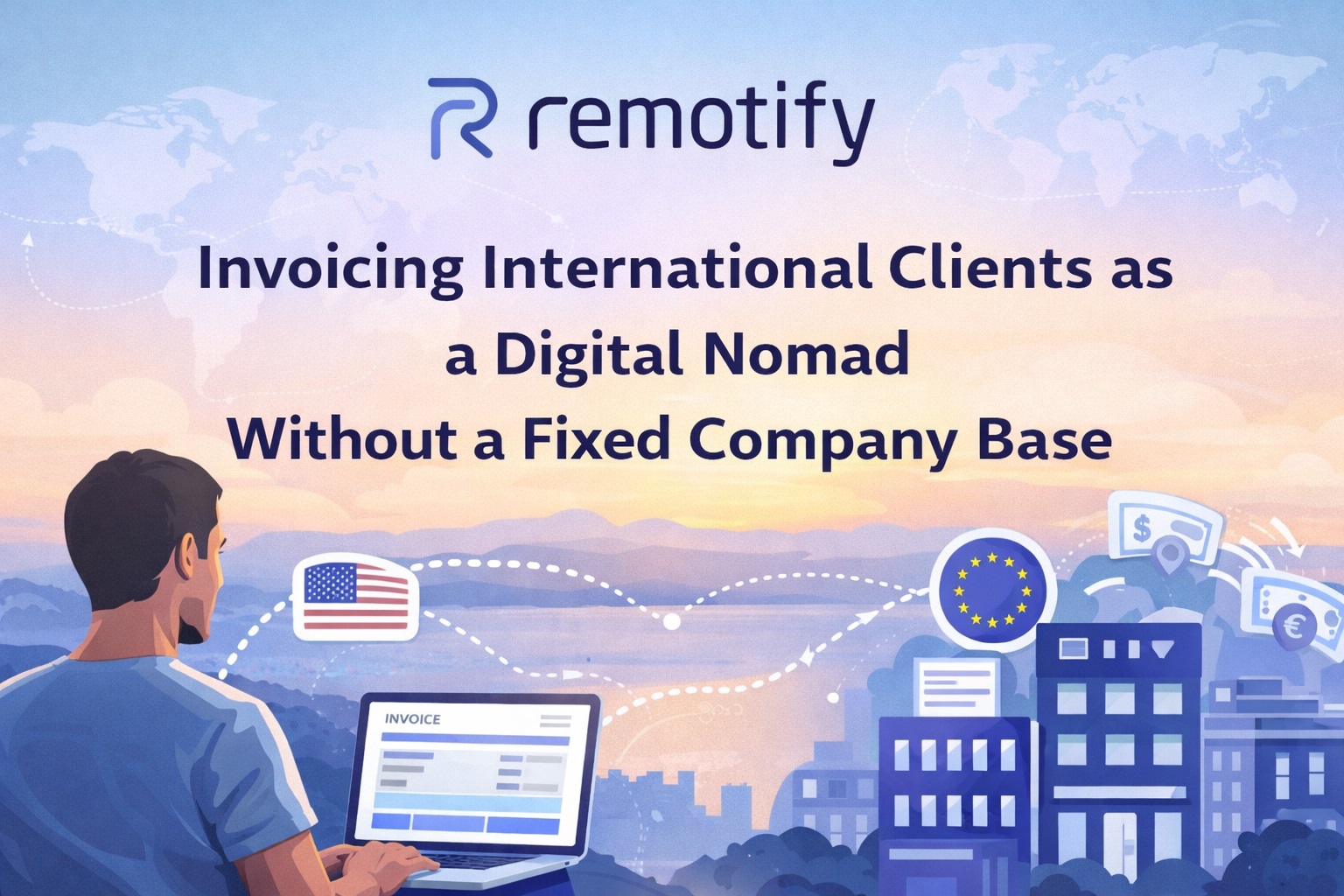Invoicing International Clients as a Digital Nomad Without a Fixed Company Base